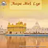 Bhai Gurpreet Singh Baba Bakalia - Aape Mel Lye